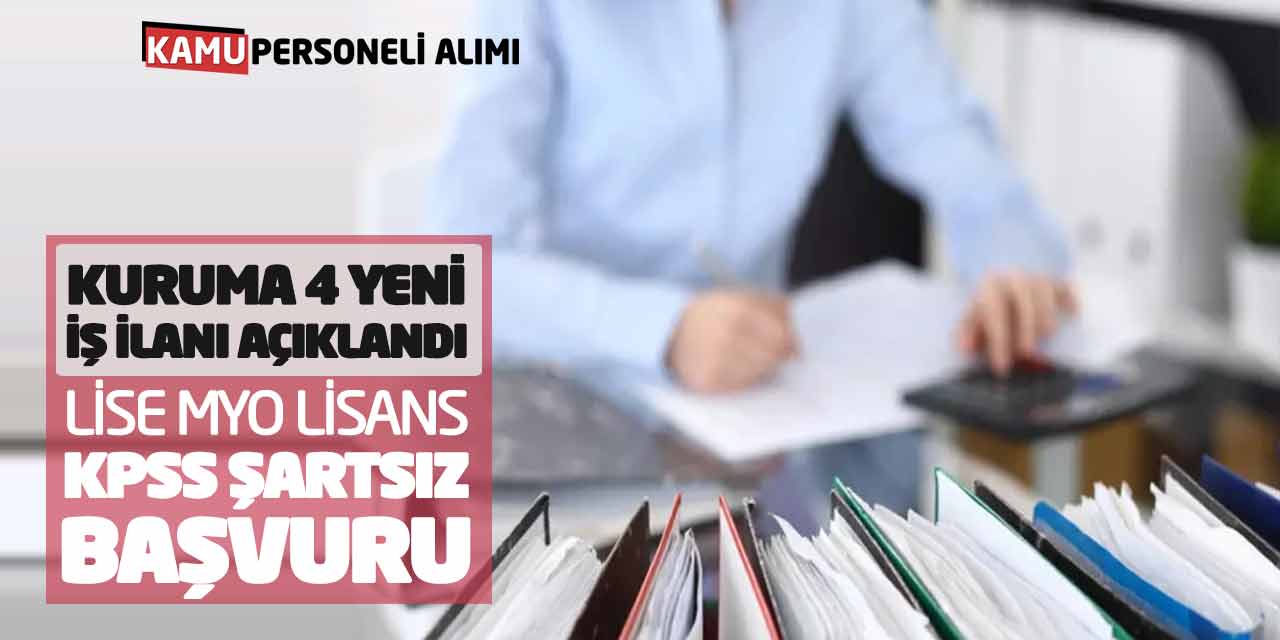 Kuruma 4 Yeni İş İlanı Açıklandı! Lise MYO Lisans KPSS Şartsız Başvuru