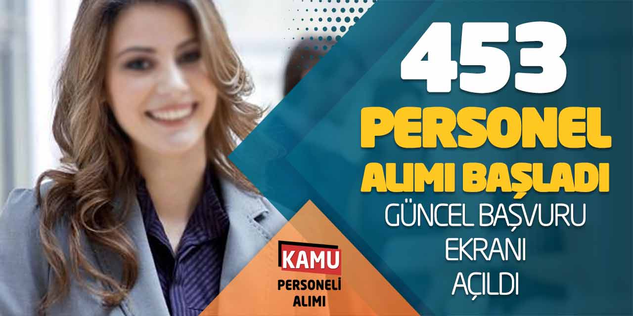 453 Personel Alımı Başvuruları Başladı! Güncel Başvuru Ekranı Açıldı