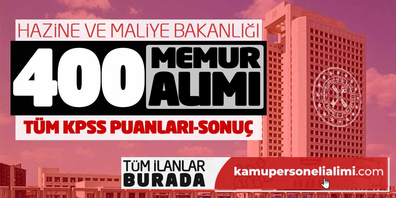 Hazine ve Maliye Bakanlığı 400 Memur Alımı Duyuru! Tüm KPSS Puanları-Sonuç