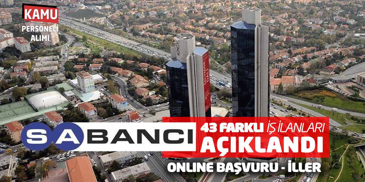 Sabancı Holding 43 Farklı İş İlanları Açıklandı! Online Başvuru-İller