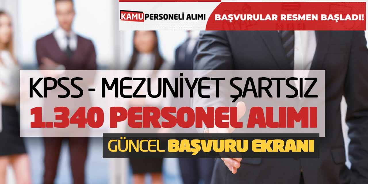 KPSS - Mezuniyet Şartsız 1.340 Personel Alımı! Güncel Başvuru Ekranı