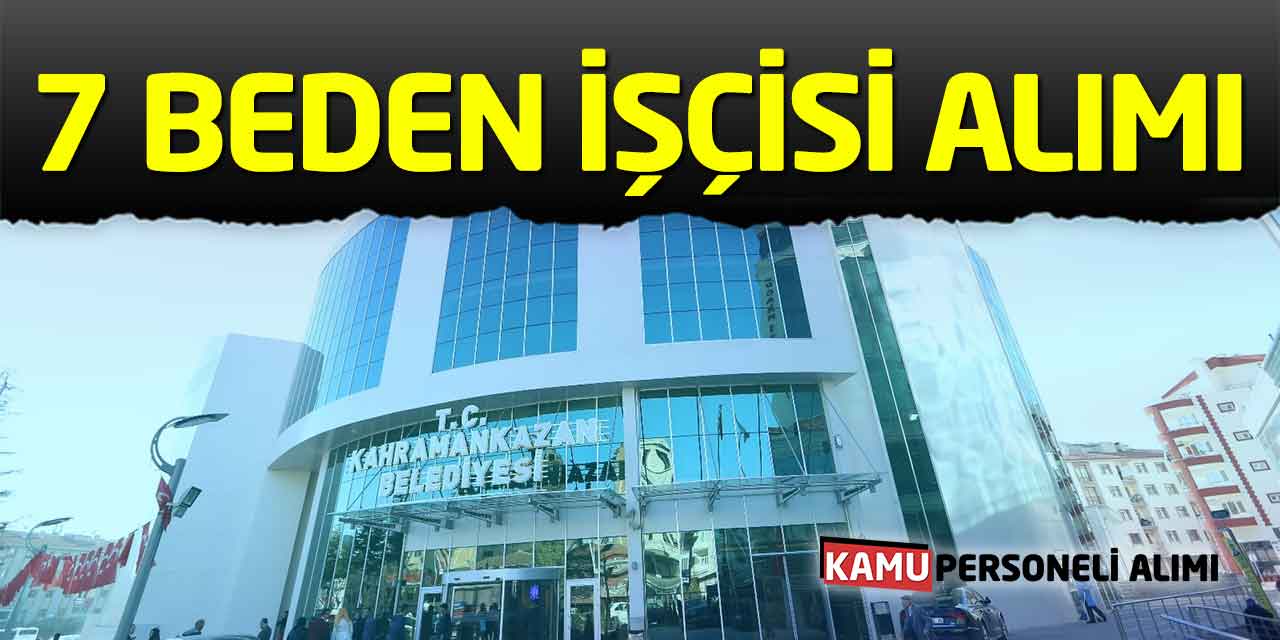 Kahramankazan Belediyesi 7 Beden İşçisi Alımı Başladı