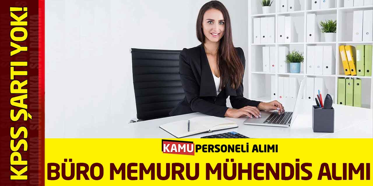 Büro Memuru ve Mühendis Personel Alımı KPSS Şartı Yok!