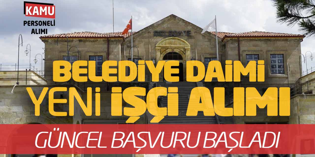 Belediye Daimi Yeni İşçi Personel Alımı Yapacak! Güncel Başvuru