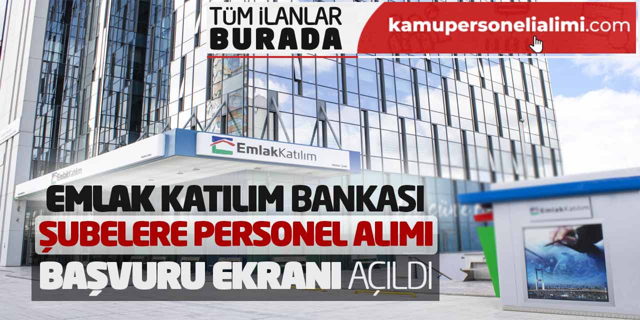 Emlak Katılım Bankası Şubelere Personel Alımı Yapacak! Başvuru Ekranı