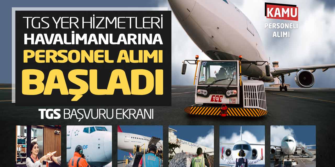 TGS Yer Hizmetleri Havalimanlarına Personel Alımı! Güncel Başvuru Ekranı