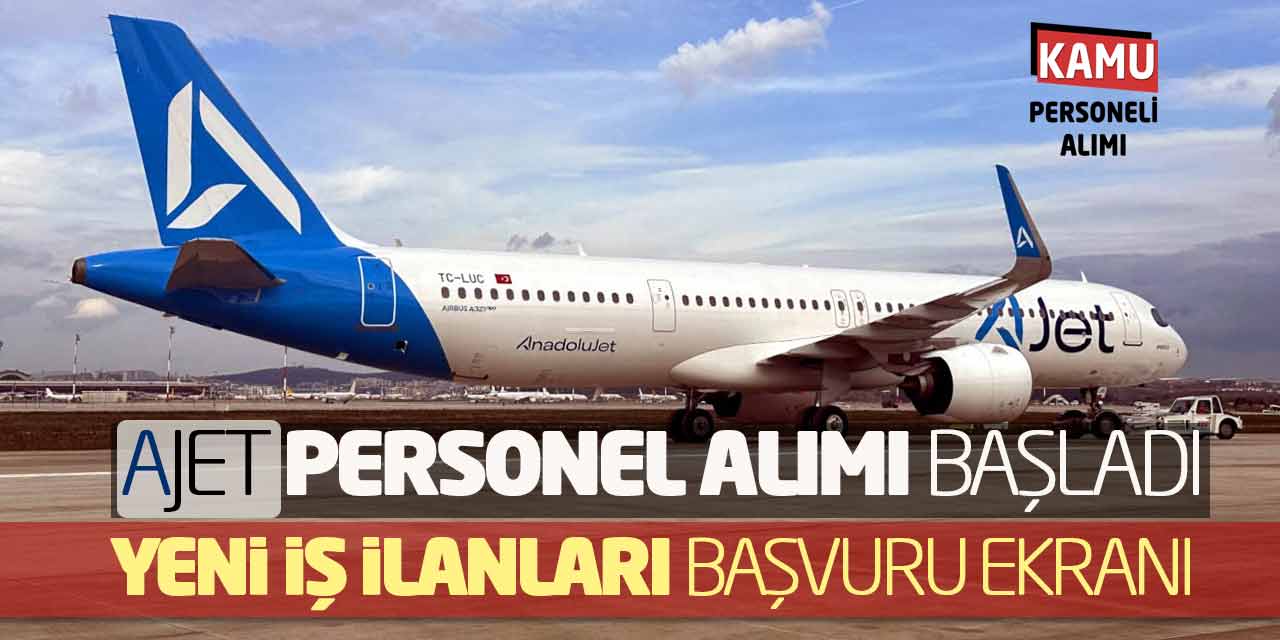 Anadolu Jet AJET Personel Alımı Başladı! Yeni İş İlanları Başvuru Ekranı