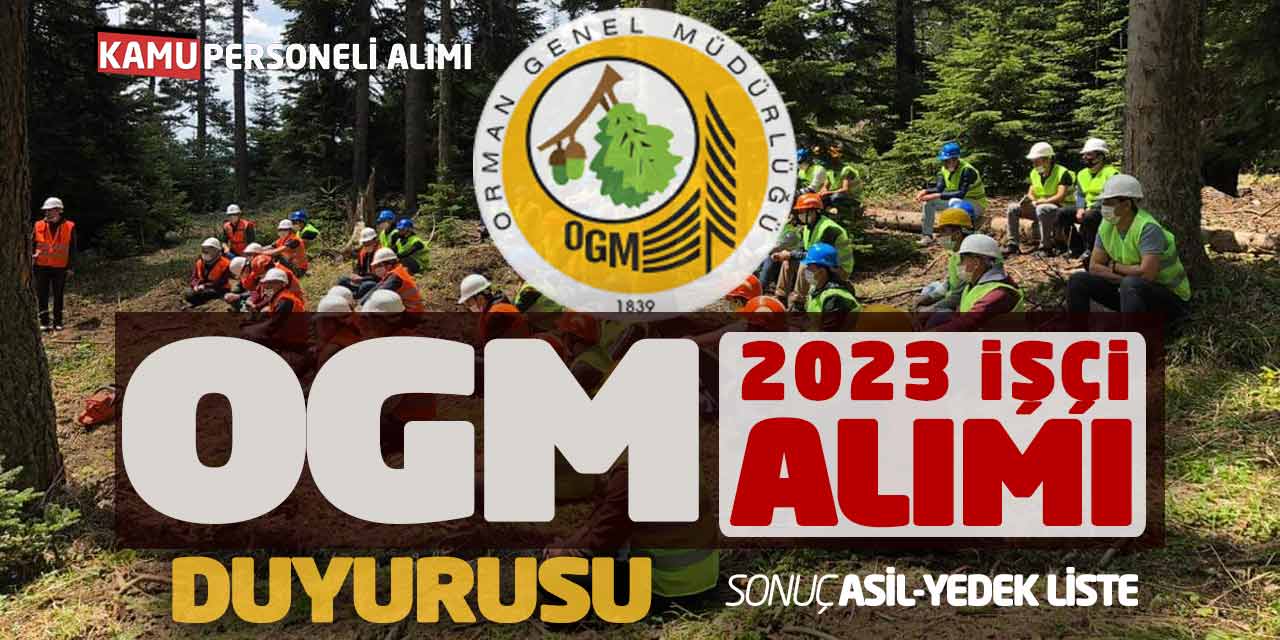 Orman Genel Müdürlüğü 2023 İşçi Alımı Duyurusu! Sonuç Asil-Yedek Tam Liste