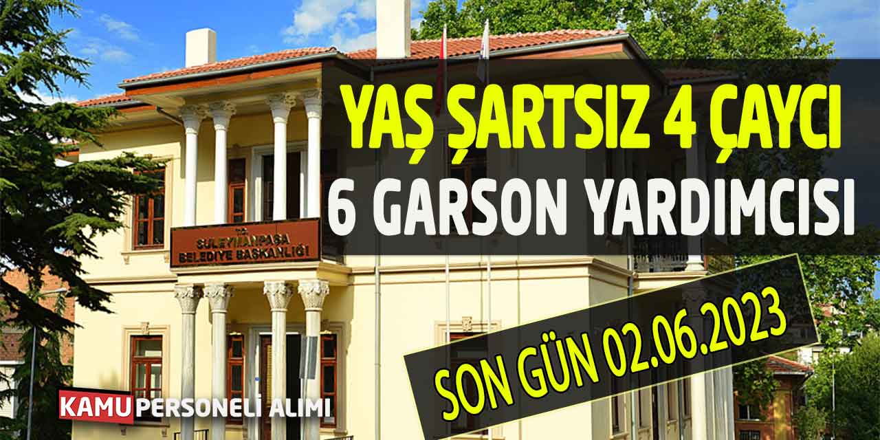 Yaş Şartı Aranmadan 4 Çaycı 6 Komi Garson Yardımcısı Alımı