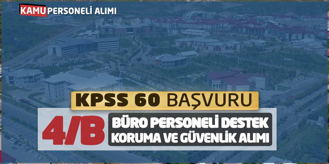 4/B Büro Personeli Destek Koruma ve Güvenlik Alımı! KPSS 60 Başvuru