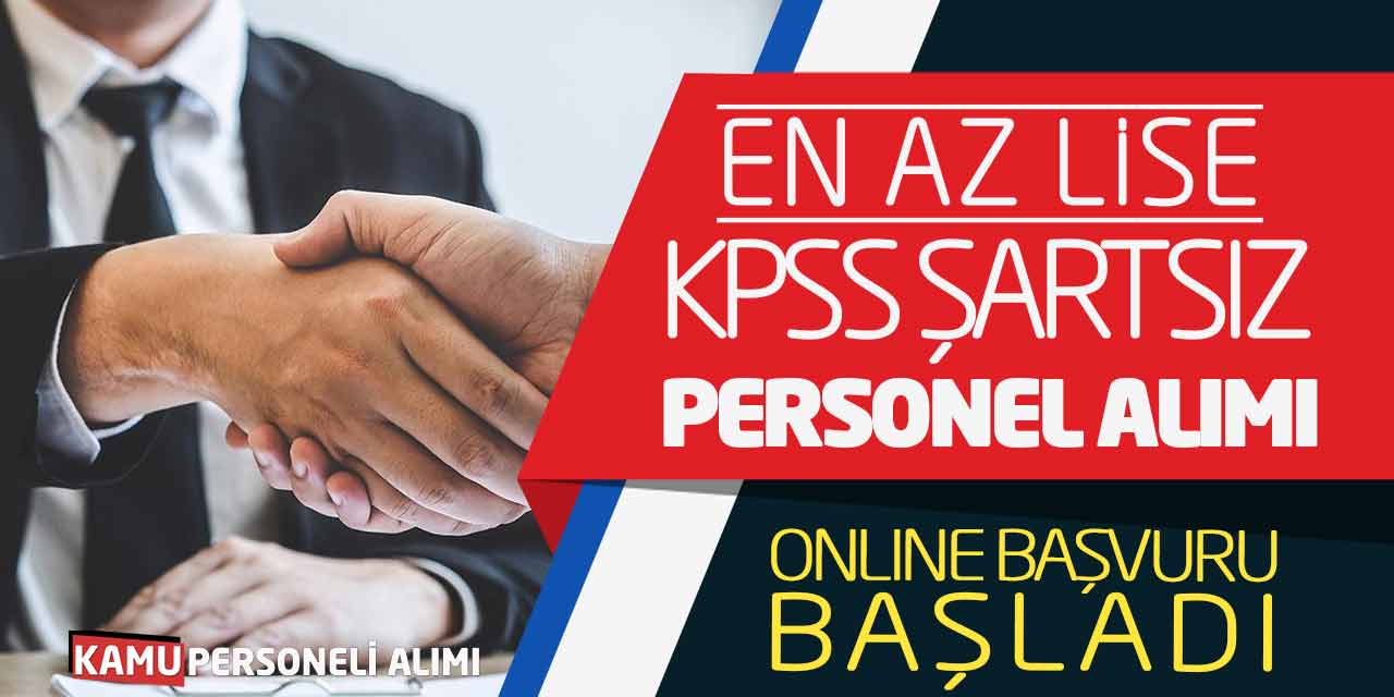 En Az Lise KPSS Şartsız Personel Alımı! Online Başvuru Başladı