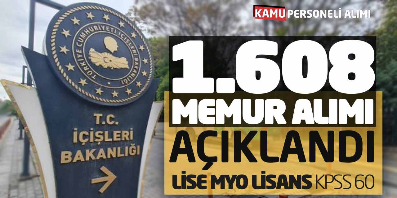 İçişleri Bakanlığı 1608 Memur Alımı Açıklandı! Lise Önlisans Lisans KPSS 60