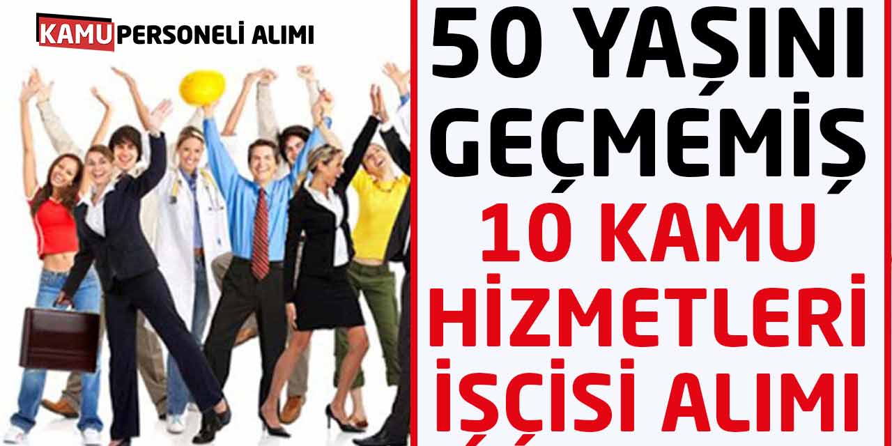 50 Yaşını Geçmemiş 10 Kamu Hizmetleri İşçisi Alımı Yapılacak