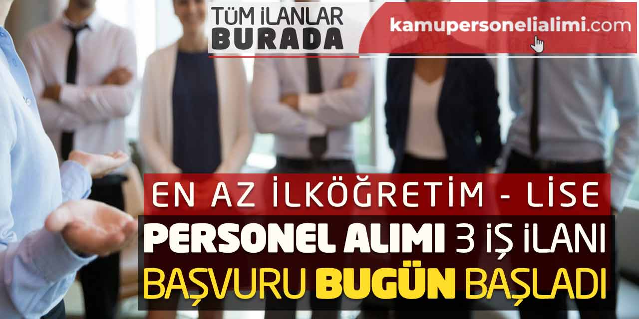 En Az İlköğretim - Lise Personel Alımı 3 İş İlanı Başvuru Bugün Başladı