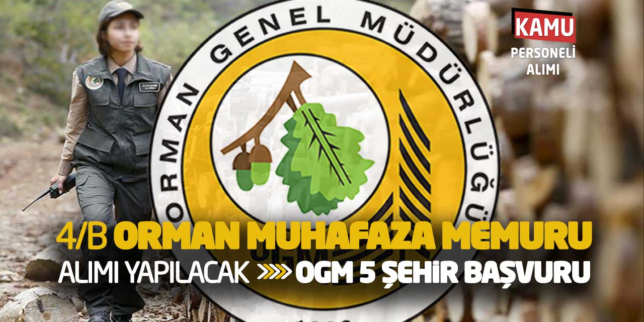 Sözleşmeli Orman Muhafaza Memuru Alımı Yapılacak! OGM 5 Şehir Başvuru