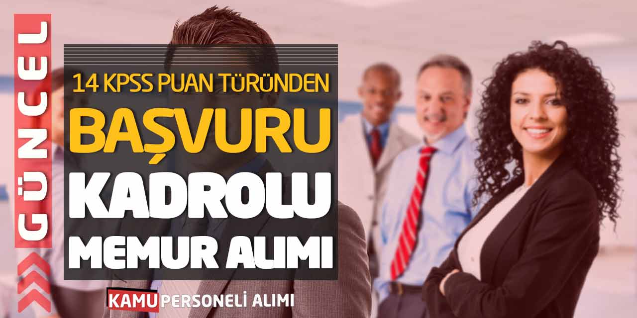 14 KPSS Puan Türünden Başvuru! Güncel Kadrolu Kamu Memur Alımı