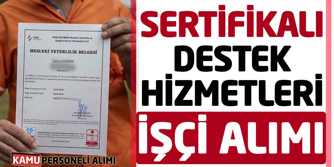 Sertifikalı Destek Hizmetleri Daimi Personel Alımı Yapacak