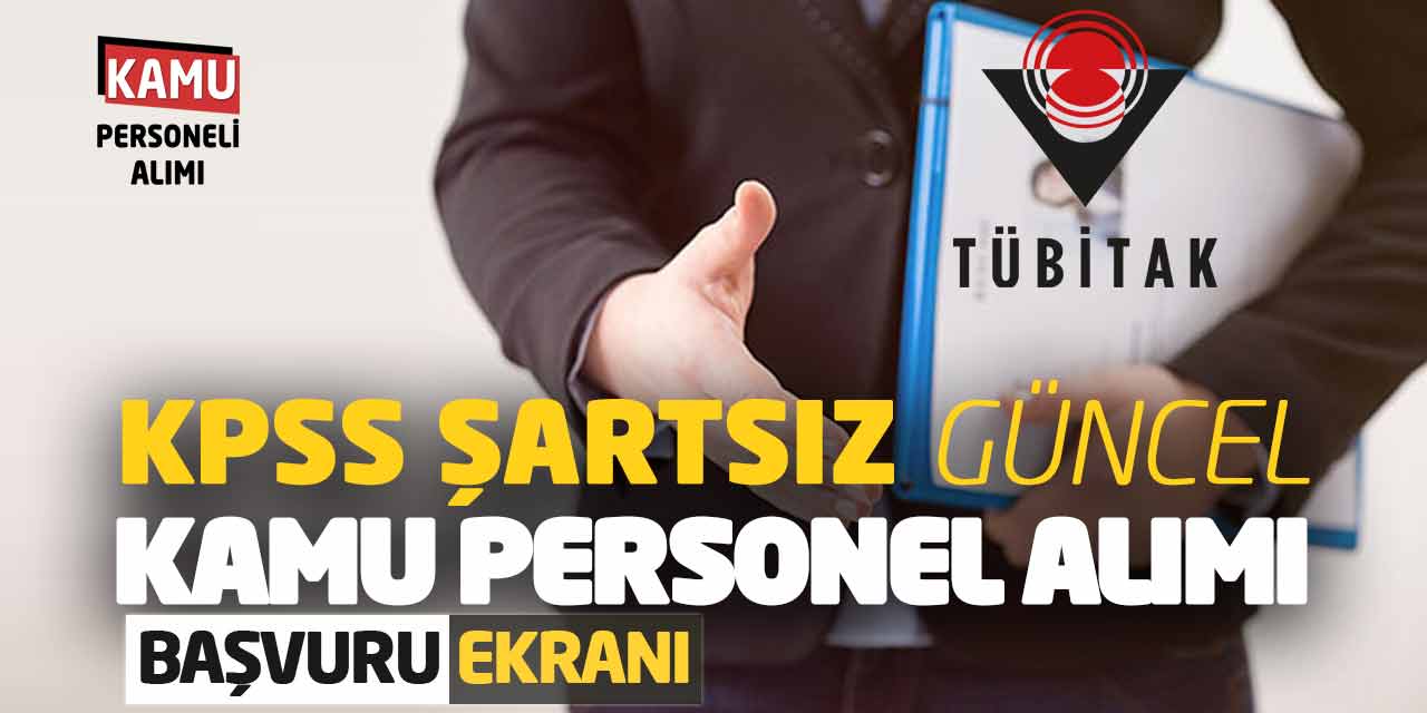 KPSS Şartsız Güncel Kamu Personel Alımı! TÜBİTAK Başvuru Ekranı