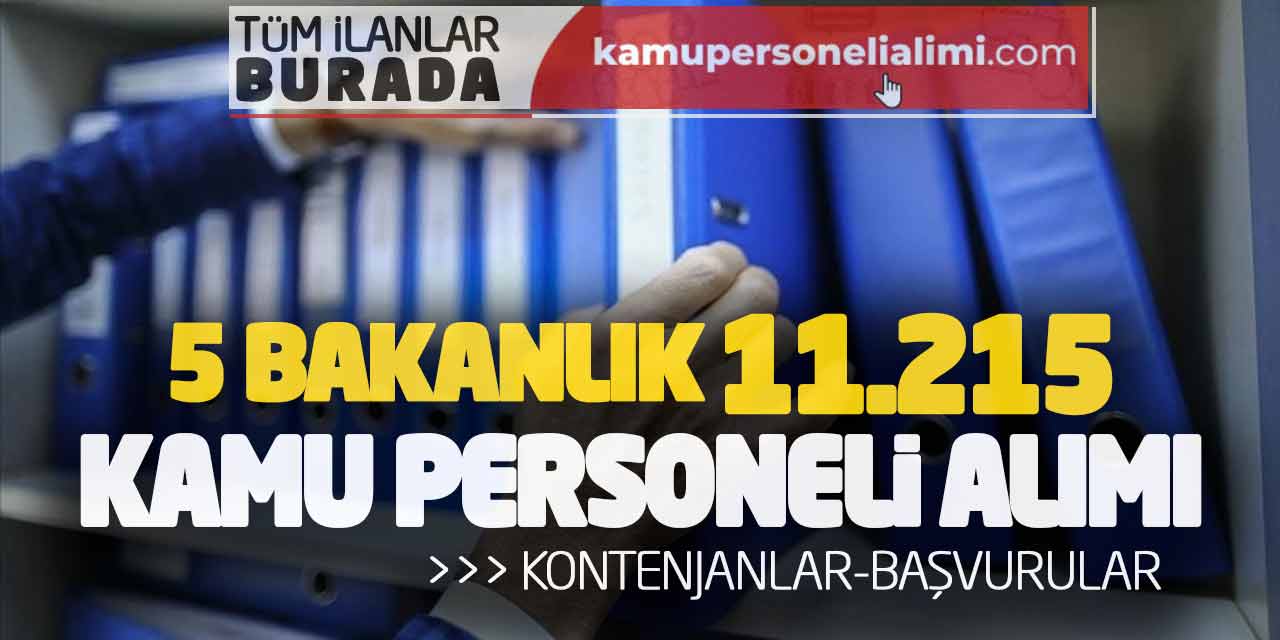 5 Bakanlık Güncel 11.215 Kamu Personeli Alımı! Kontenjanlar-Başvurular