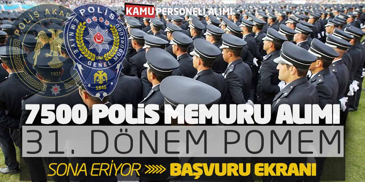 7500 Polis Memuru Alımı Sona Eriyor! 31. Dönem POMEM Başvuru Ekranı