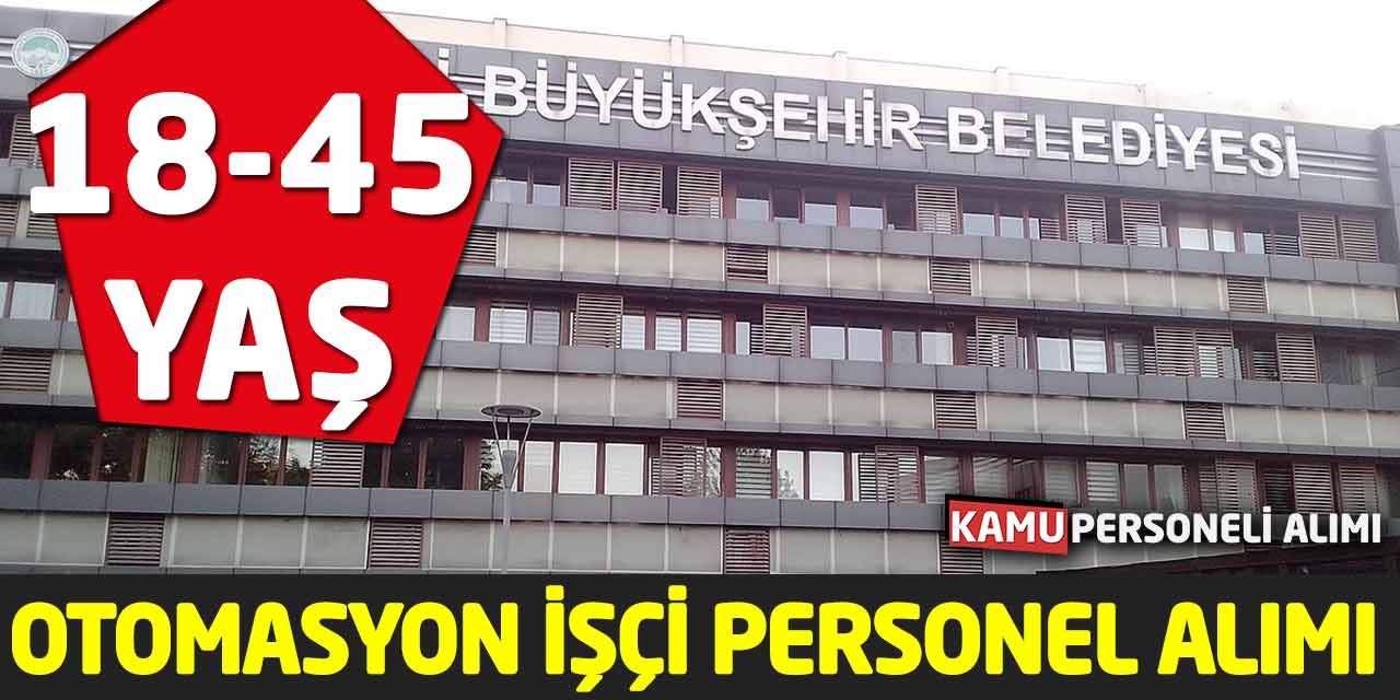 Daimi Süreli Otomasyon İşçi Personel Alımı 18 - 45 Yaş!