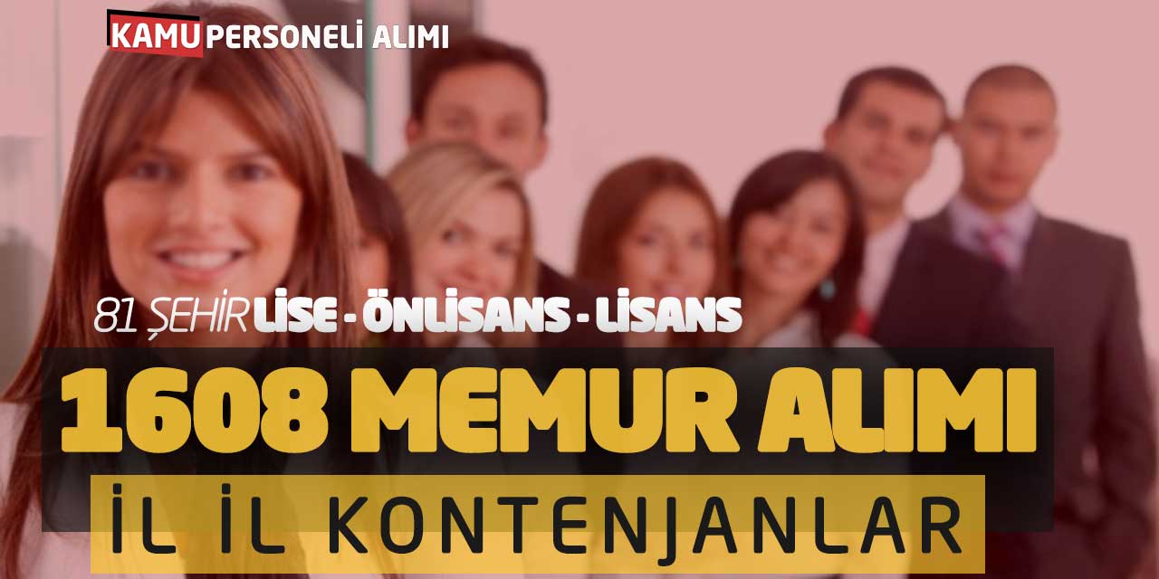 81 Şehir Lise Önlisans Lisans 1608 Memur Alımı! İl İl Kontenjanlar