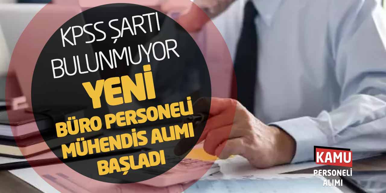 KPSS Şartı Bulunmamaktadır! Yeni Büro Personeli Mühendis Alımı Başladı