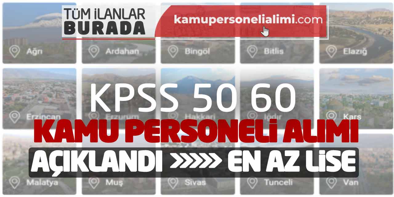 KPSS 50 60 Puanlarla Kamu Personeli Alımı Açıklandı! En Az Lise