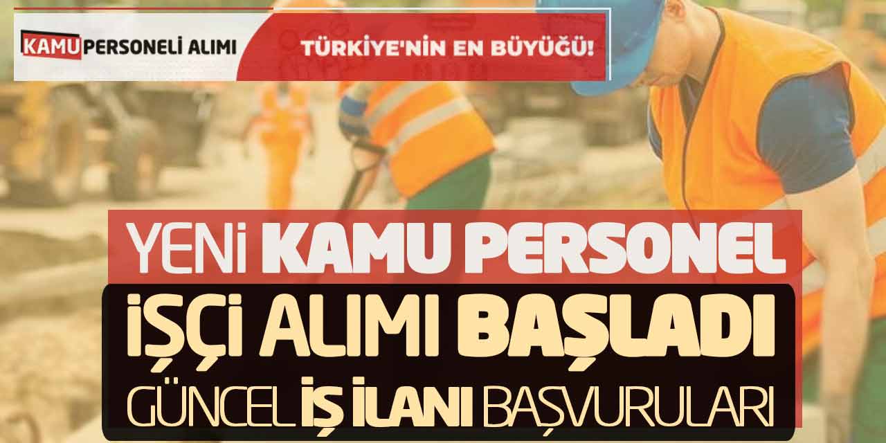 Yeni Kamu Personel İşçi Alımı Başladı! Güncel İş İlanı Başvuruları