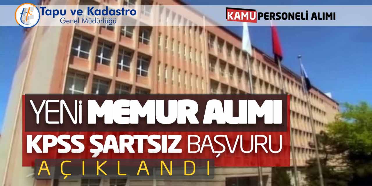 Tapu Kadastro Yeni Memur Alımı Yapacak! KPSS Şartsız Başvuru Açıklandı