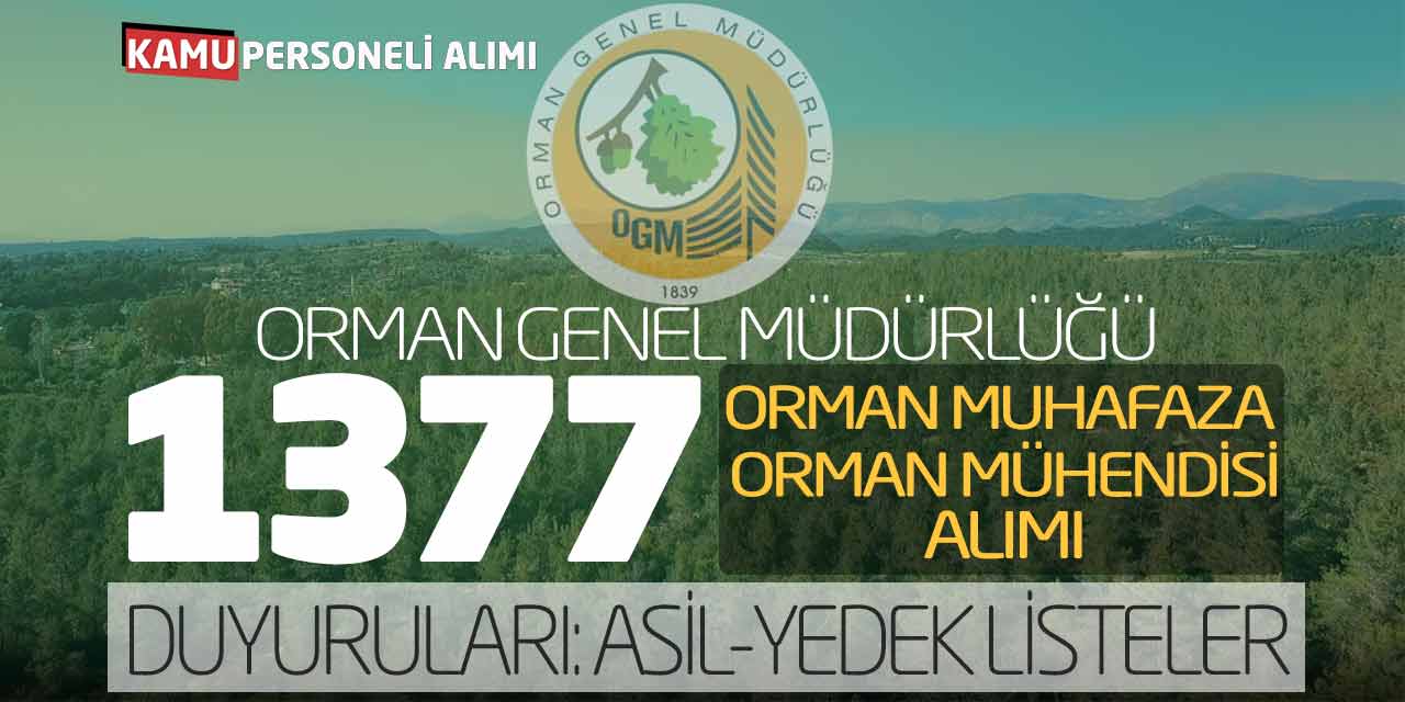 OGM 1.377 Orman Muhafaza Memuru ve Mühendis Alımı Duyurusu! Asil-Yedek Listeler