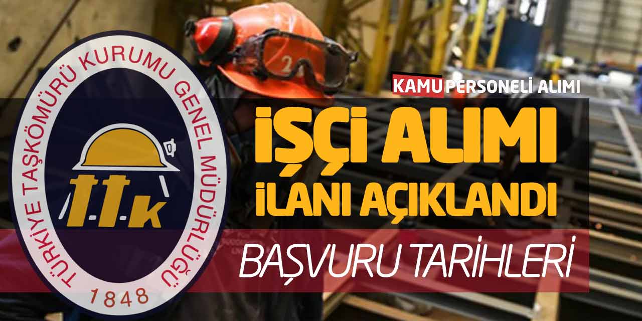 Türkiye Taşkömürü Kurumu İşçi Alımı İlanı Açıklandı! Başvuru Tarihleri