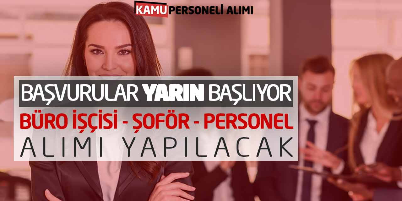 Başvurular Yarın Başlıyor! Büro İşçisi Şoför Personel Alımı Yapılacak