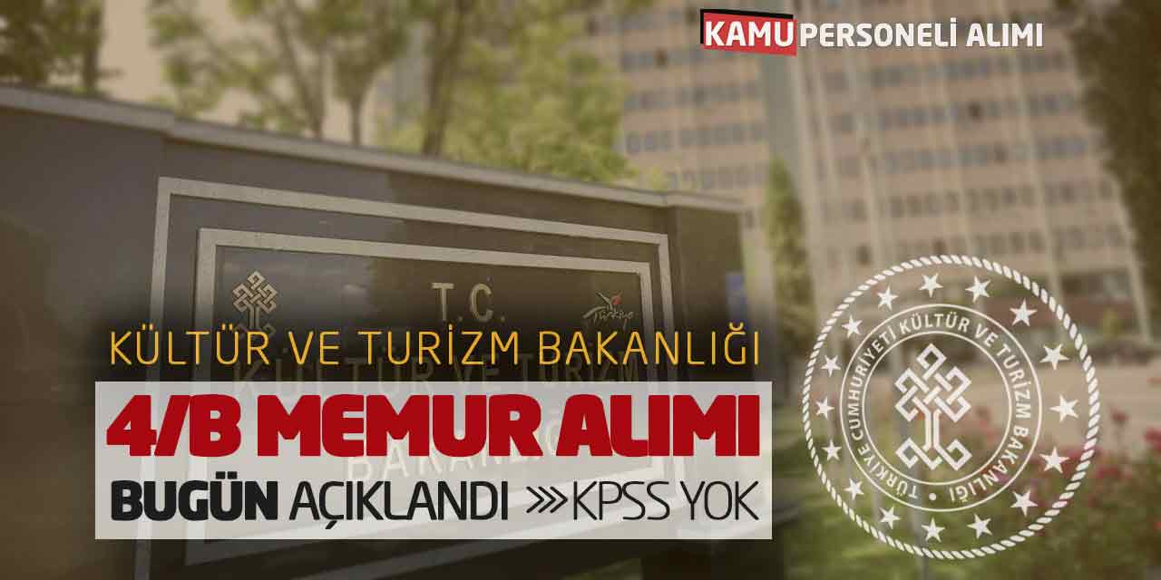 Kültür ve Turizm Bakanlığı 4/B Memur Alımı Bugün Açıklandı! KPSS Yok