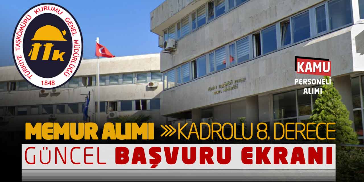 TTK Memur Alımı Güncel Başvuru Ekranı! Kadrolu 8. Derece