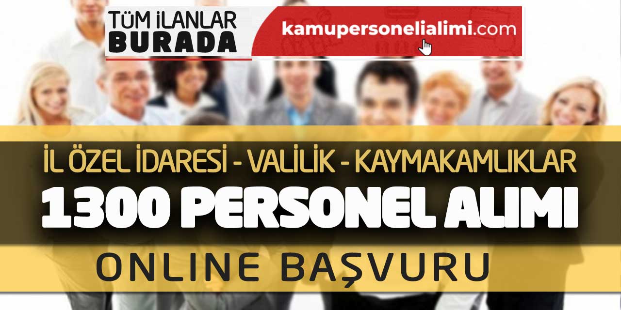 İl Özel İdaresi Valilik Kaymakamlıklar 1300 Yeni Personel Alımı Başladı