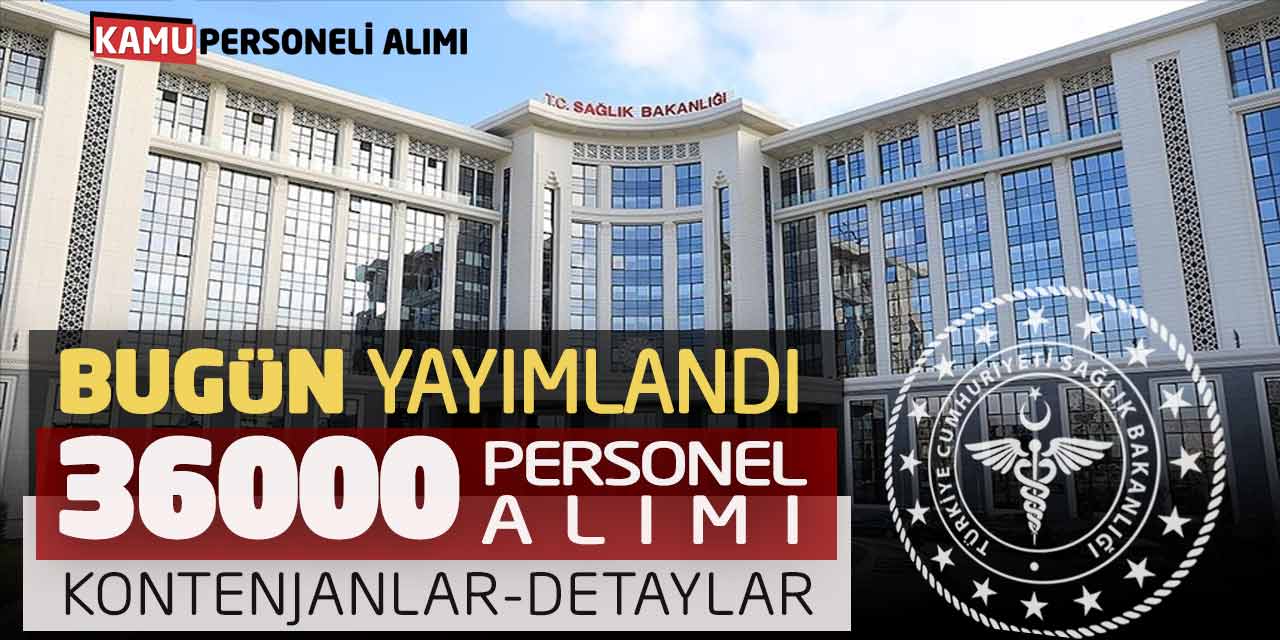 Bugün Yayımlandı! Sağlık Bakanlığı 36.000 Personel Alımı-Kontenjanlar