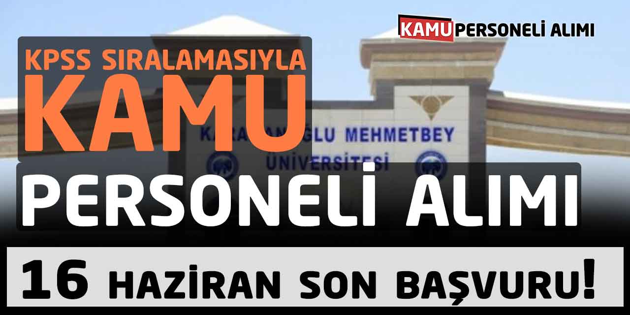 KPSS Sıralamasıyla Kamu Personeli Alımı 16 Haziran Son!