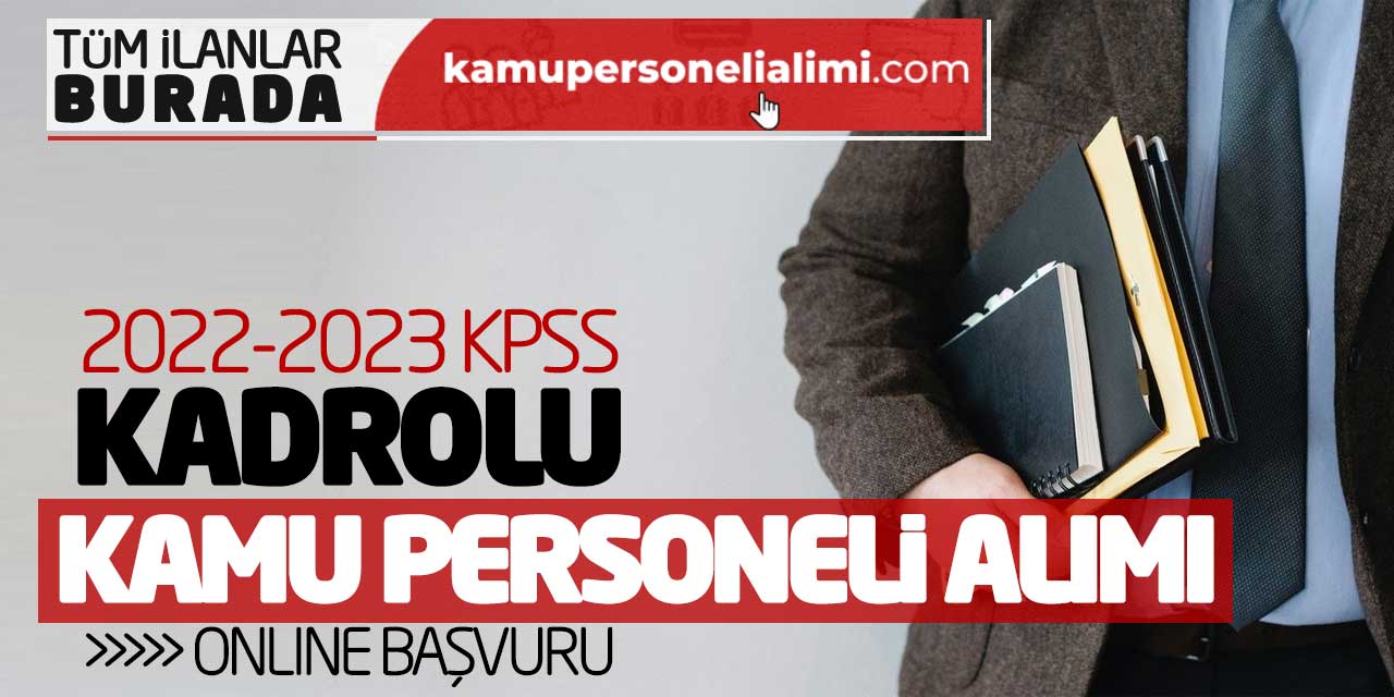 2022 ya da 2023 KPSS İle Kadrolu Kamu Personeli Alımı Online Başvuru