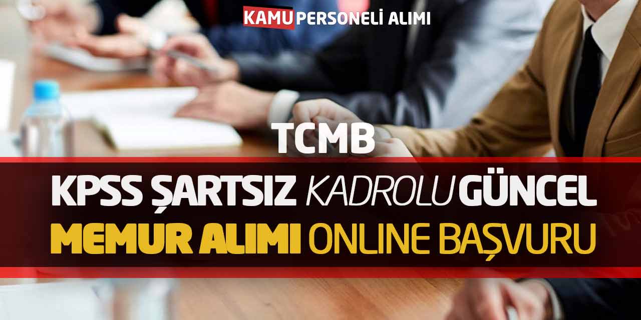 TCMB KPSS Şartsız Kadrolu Güncel Kamu Memur Alımı Online Başvuruları