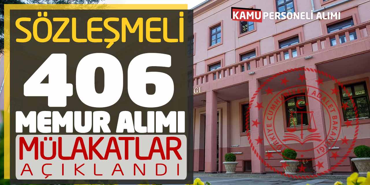 Adalet Bakanlığı 406 Sözleşmeli Memur Alımı Mülakat Sonuçları Açıklandı