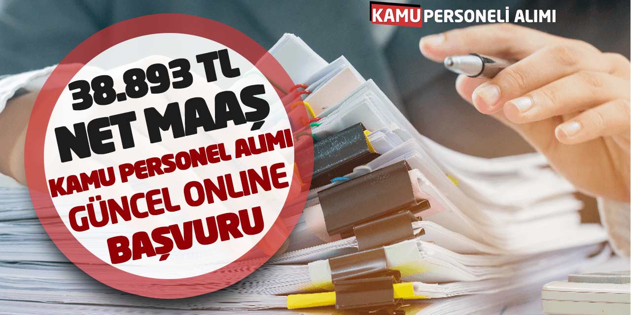 38.893 Lira Net Maaşla Kamu Personel Alımı Güncel Online Başvuruları