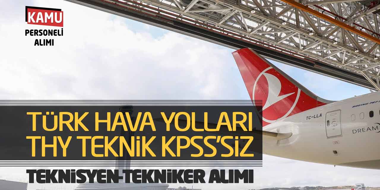 Türk Hava Yolları THY Teknik KPSS’siz Teknisyen-Tekniker Alımı Başvuru