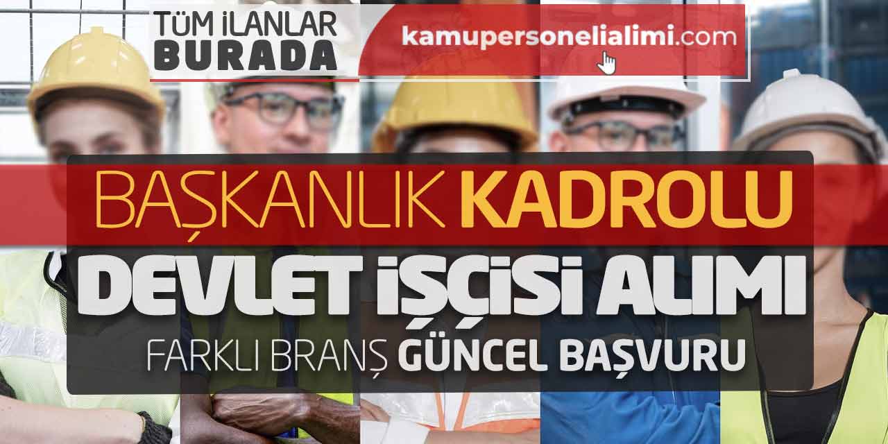 Başkanlık Kadrolu Devlet İşçisi Alımı! 3 Farklı Branş Güncel Başvurular