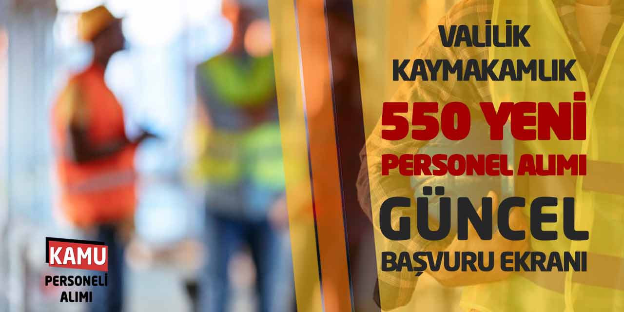 Valilik ve Kaymakamlık 550 Yeni Personel Alımı! Güncel Başvuru Ekranı