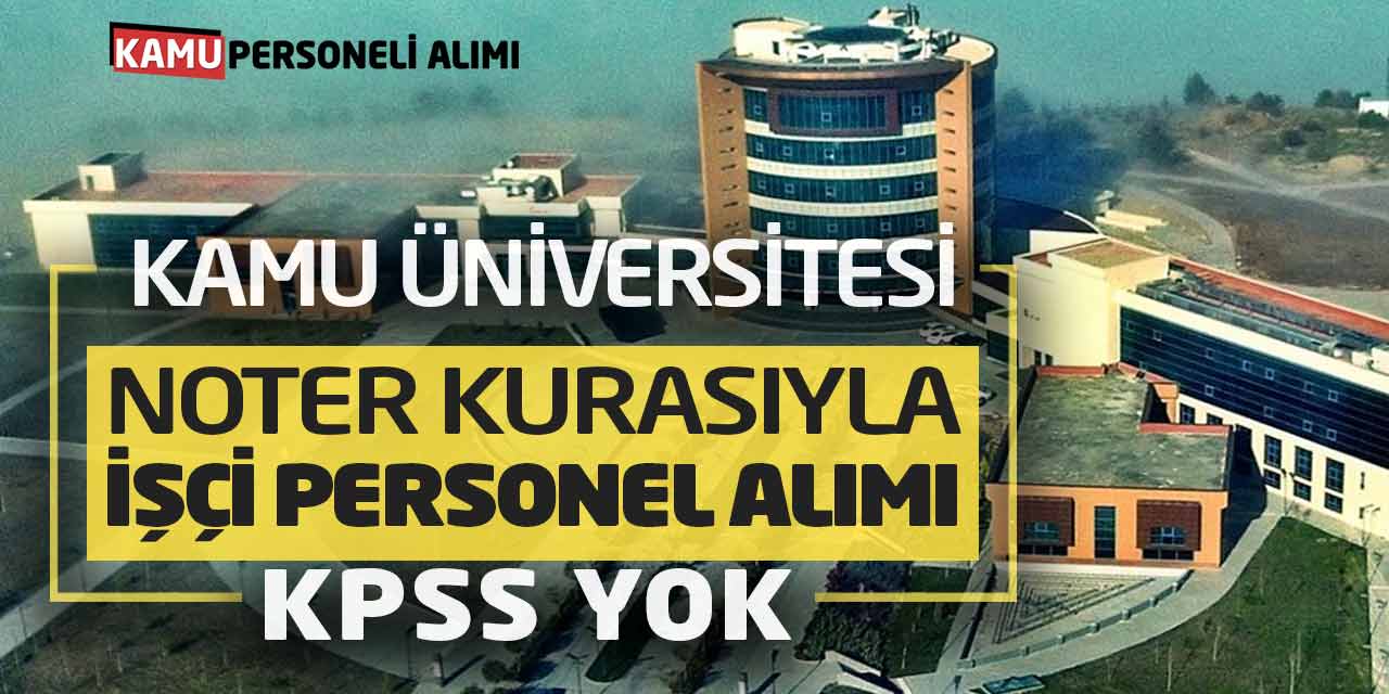 Kamu Üniversitesi Noter Kurasıyla İşçi Personel Alımı! KPSS Şartı Yok