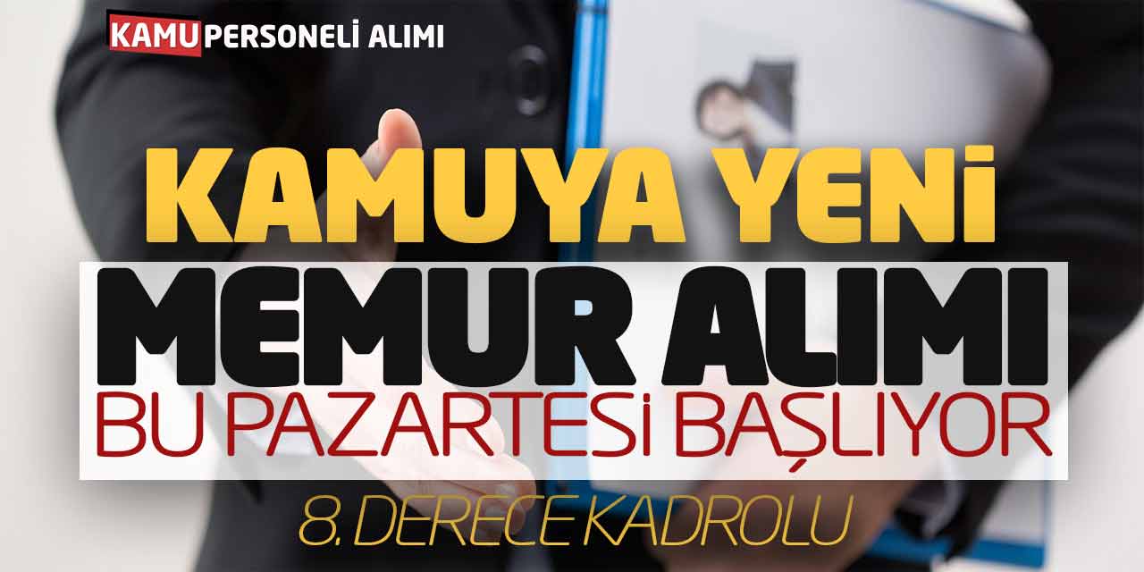 Kamuya Yeni Memur Alımı Bu Pazartesi Başlıyor (8. Derece Kadrolu)