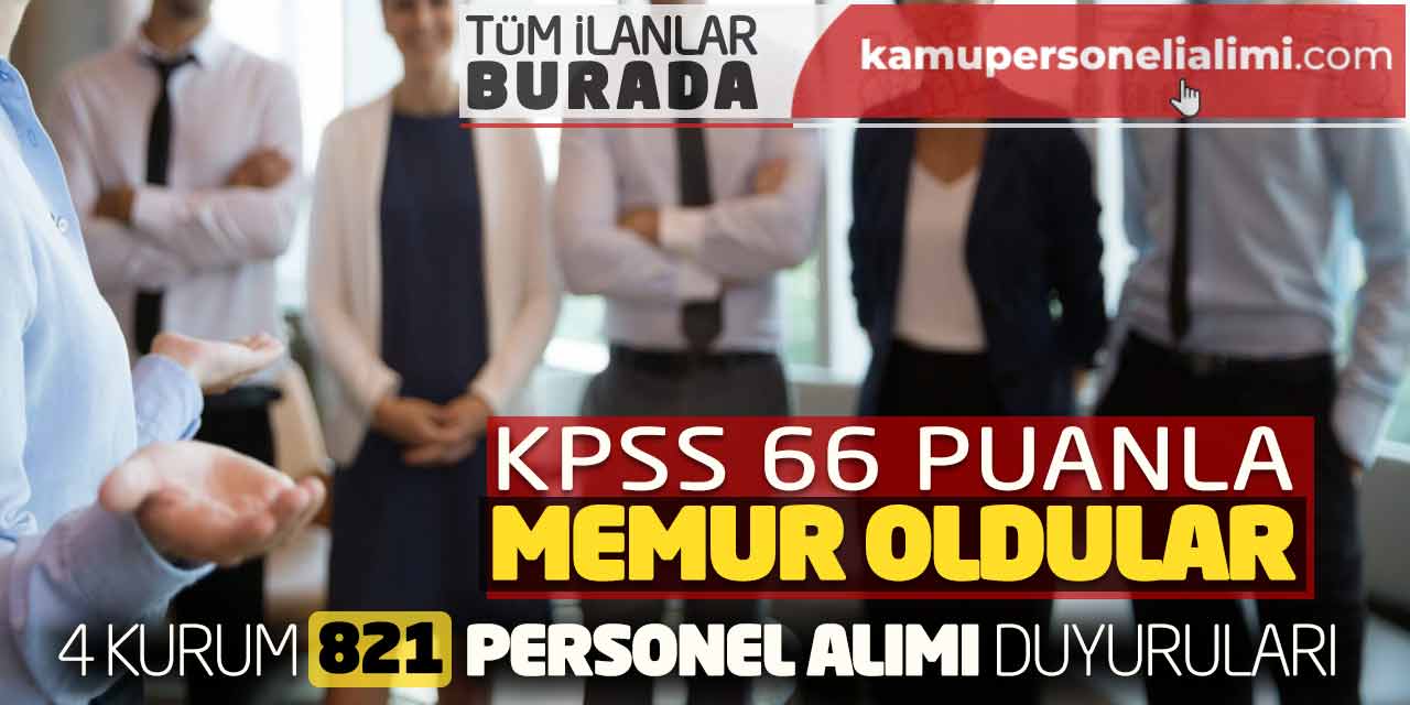 KPSS 66 Puanla Memur Oldular! 4 Kurum 821 Personel Alımı Duyuruları