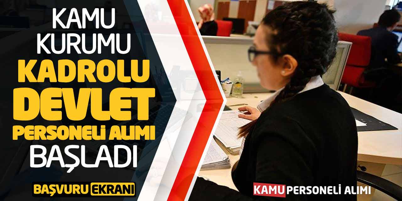 Kamu Kurumuna Kadrolu Devlet Personeli Alımı Başladı! Başvuru Ekranı