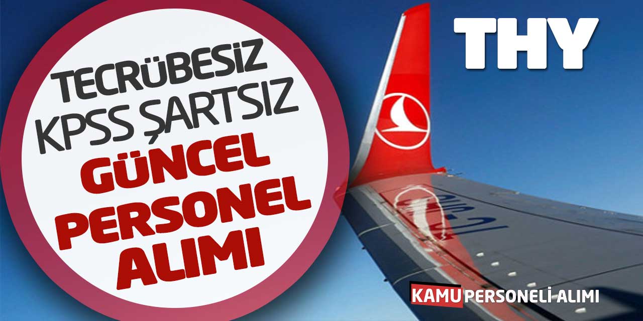 Türk Hava Yolları Tecrübesiz KPSS Şartsız Güncel Personel Alımı Online Başvuru